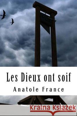 Les Dieux ont soif France, Anatole 9781987496512 Createspace Independent Publishing Platform - książka