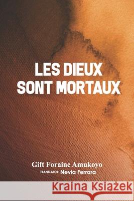 Les Dieux Sont Mortaux Gift Foraine Amukoyo, Nevia Ferrara 9788835421986 Tektime - książka