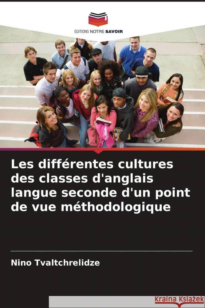 Les différentes cultures des classes d'anglais langue seconde d'un point de vue méthodologique Tvaltchrelidze, Nino 9786208315092 Editions Notre Savoir - książka