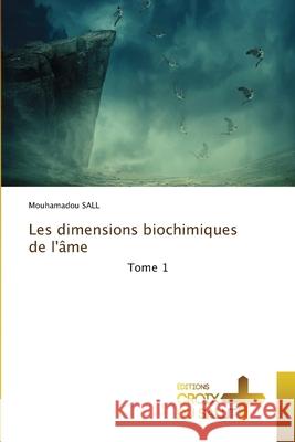 Les dimensions biochimiques de l'âme SALL, Mouhamadou 9786209523274 Éditions Croix du Salut - książka