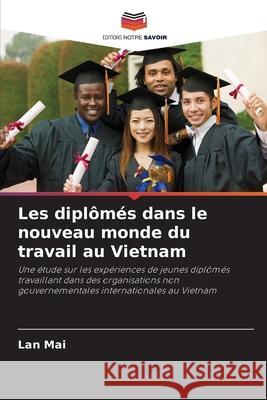 Les diplômés dans le nouveau monde du travail au Vietnam Mai, Lan 9786200698490 Editions Notre Savoir - książka