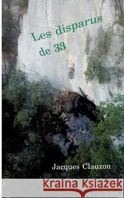 Les disparus de 33 Jacques Clauzon 9782322412952 Books on Demand - książka