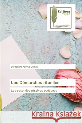 Les Démarches rituelles Chikala, Dieudonné Asifiwe 9786203866940 Editions Muse - książka