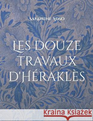Les douze travaux d'Héraklès Sandrine Adso 9782322439041 Books on Demand - książka