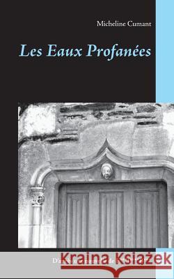 Les Eaux Profanées: D'après un essai de F***P***B*** Micheline Cumant 9782322095742 Books on Demand - książka
