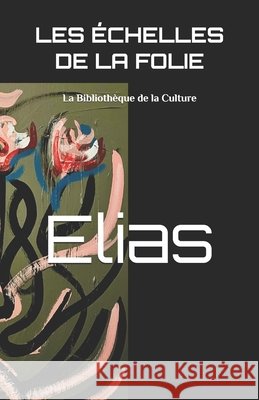 Les échelles de la folie Elias 9798326302458 Independently Published - książka