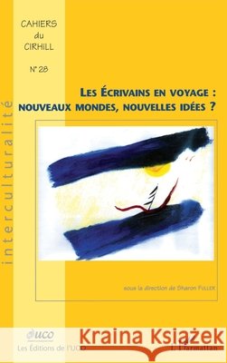 Les Ecrivains en voyage: nouveaux monde, nouvelles id?es? Daniel Leveque 9782747591386 Editions L'Harmattan - książka