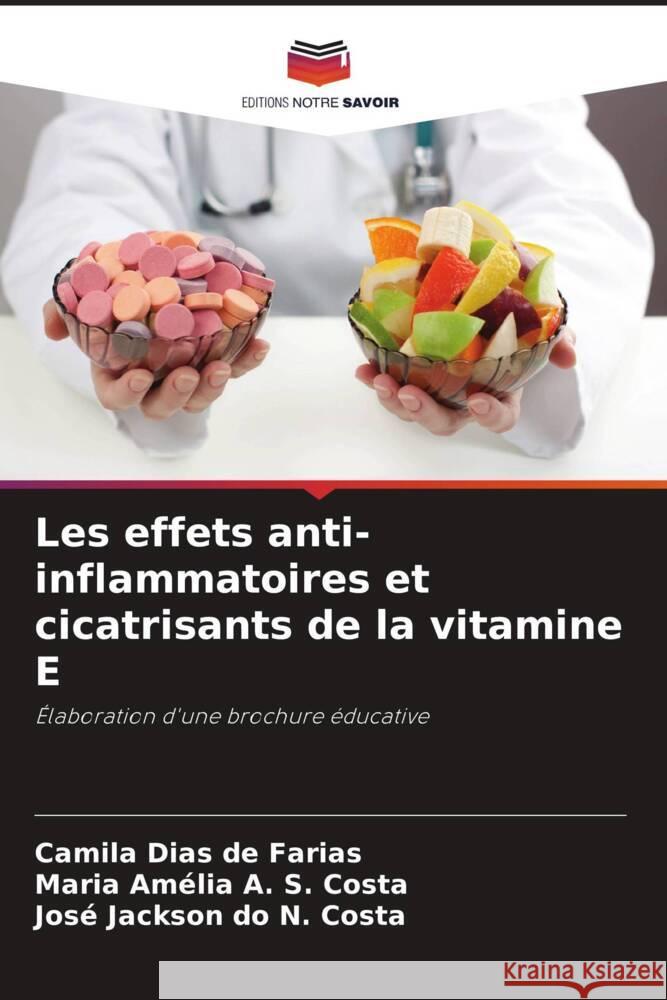 Les effets anti-inflammatoires et cicatrisants de la vitamine E Dias de Farias, Camila, A. S. Costa, Maria Amélia, do N. Costa, José Jackson 9786208304478 Editions Notre Savoir - książka