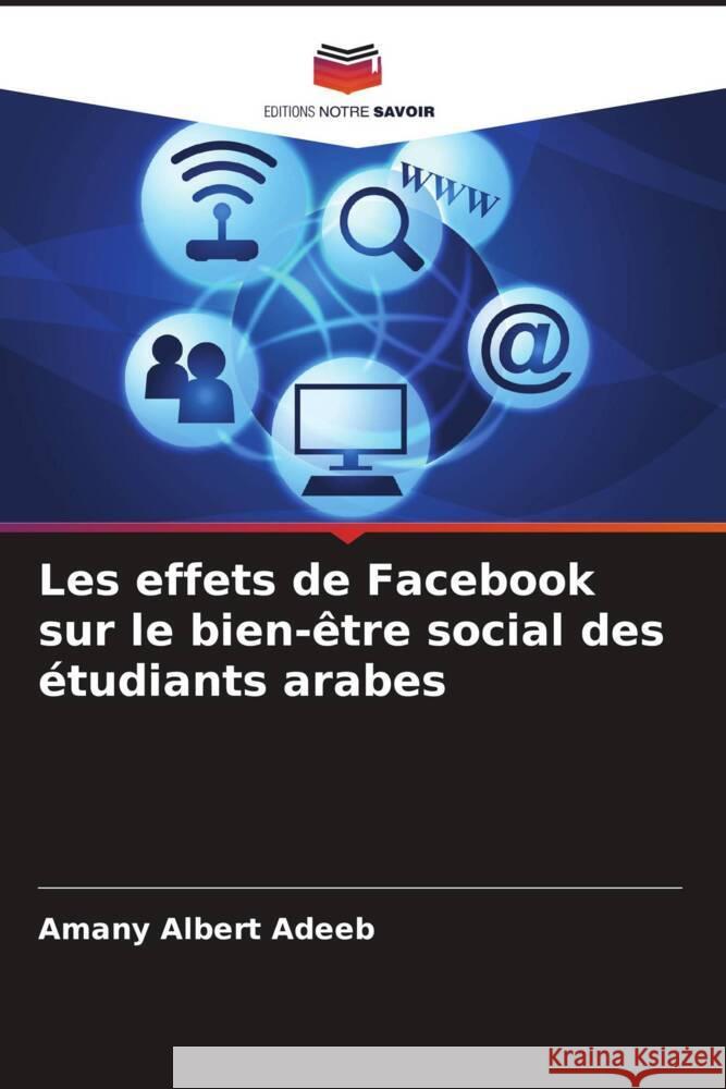 Les effets de Facebook sur le bien-?tre social des ?tudiants arabes Amany Albert Adeeb 9786206915478 Editions Notre Savoir - książka