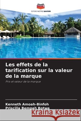 Les effets de la tarification sur la valeur de la marque Amoah-Binfoh, Kenneth, Bempah Botwe, Priscilla 9786209074974 Editions Notre Savoir - książka