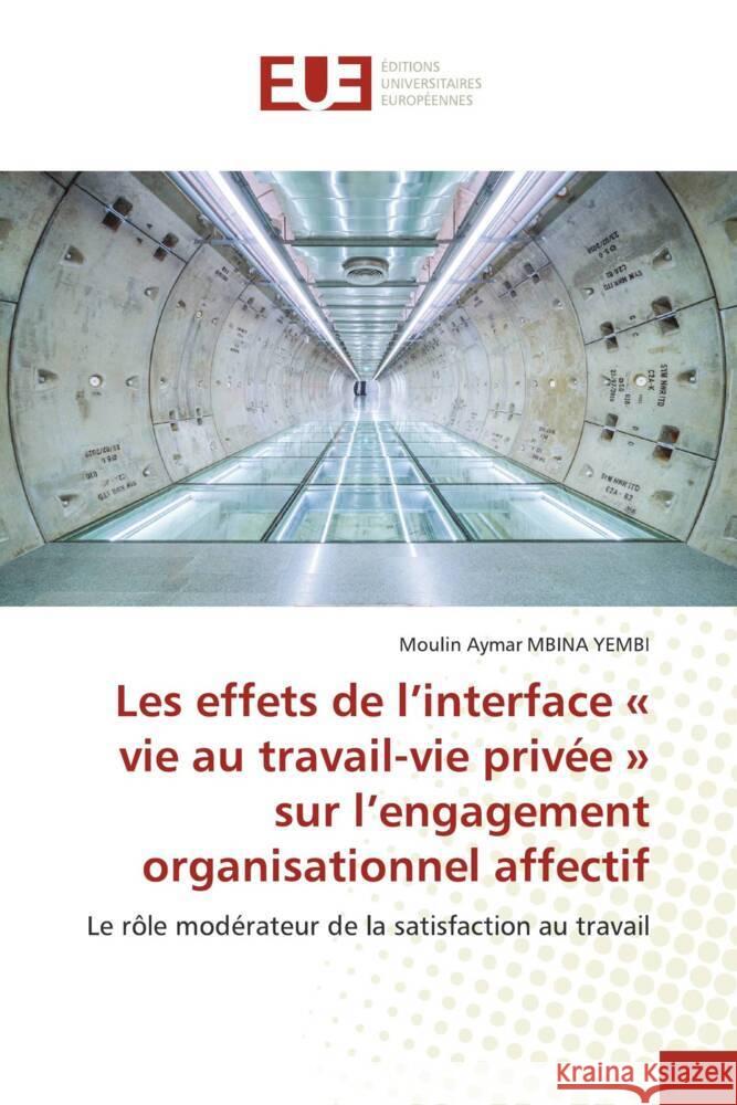 Les effets de l'interface « vie au travail-vie privée » sur l'engagement organisationnel affectif MBINA YEMBI, Moulin Aymar 9786203436051 Éditions universitaires européennes - książka