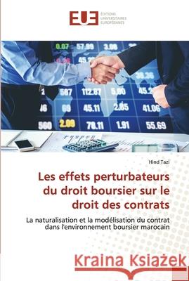 Les effets perturbateurs du droit boursier sur le droit des contrats Hind Tazi 9786203424553 Editions Universitaires Europeennes - książka