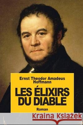 Les Élixirs du Diable Hoffmann, Ernst Theodor Amadeus 9781502799739 Createspace - książka