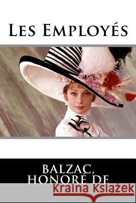 Les Employés Honore De, Balzac 9781717340795 Createspace Independent Publishing Platform - książka