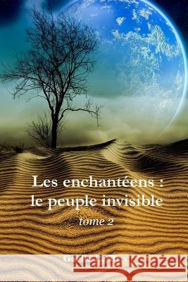 Les enchanteens: le peuple invisible (tome 2) Gaelle L 9781540537843 Createspace Independent Publishing Platform - książka