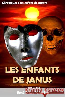 Les Enfants de Janus: Chroniques d'un enfant de guerre La Planeta, Rene D. 9781470196936 Createspace - książka