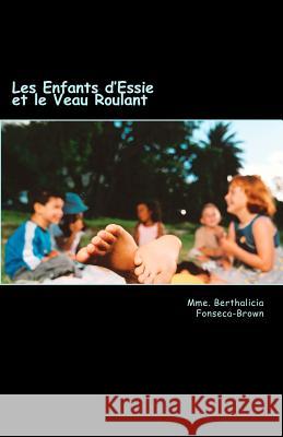 Les Enfants d'Essie et le Veau Roulant Brown, Luke Am 9781470022082 Createspace - książka