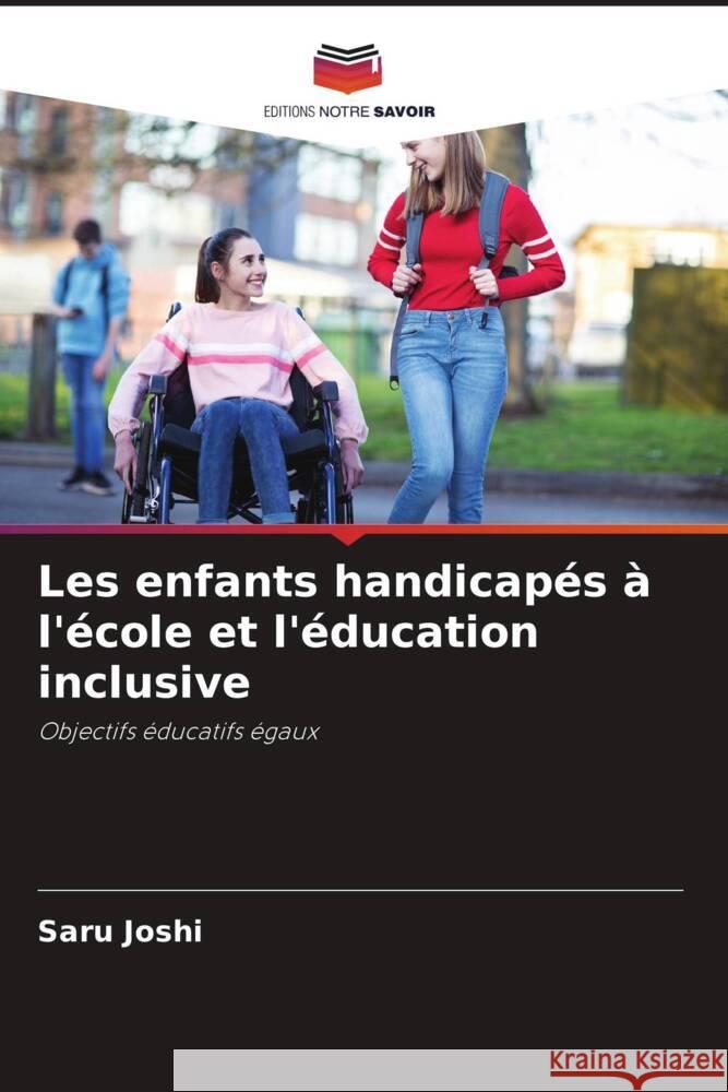 Les enfants handicapés à l'école et l'éducation inclusive Joshi, Saru 9786205046029 Editions Notre Savoir - książka
