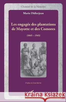 Les engag?s des plantations de Mayotte et des Comores: (1845-1945) Didierjean Marie                         9782343010625 Editions L'Harmattan - książka