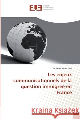 Les enjeux communicationnels de la question immigrée en France De Souza Paes, Paula 9786131549915 Éditions universitaires européennes - książka