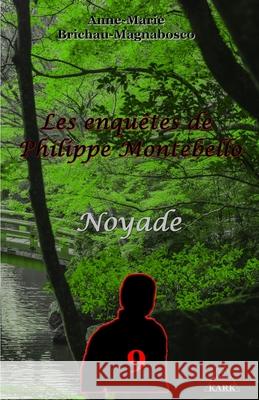 Les enquêtes de Philippe Montebello 9: Noyade Anne-Marie Brichau-Magnabosco 9782492248139 Les Editions Kark - książka