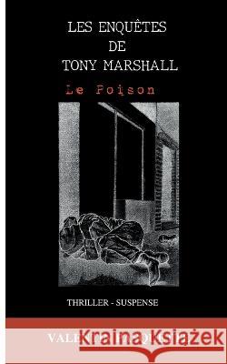 Les enquêtes de Tony Marshall: Le Poison Pasquette, Valentin 9782322452491 Books on Demand - książka