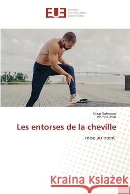 Les entorses de la cheville Sahnoun, Nizar, Jmal, Ahmed 9786208823399 Éditions universitaires européennes - książka