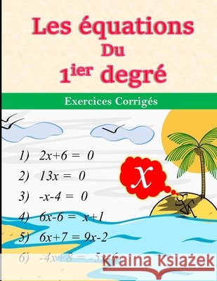 Les équations du 1ier degré - Exercices corrigés Stéphane Zoulou 9798327252134 Independently Published - książka