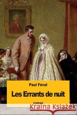 Les Errants de nuit Feval, Paul 9781535362818 Createspace Independent Publishing Platform - książka