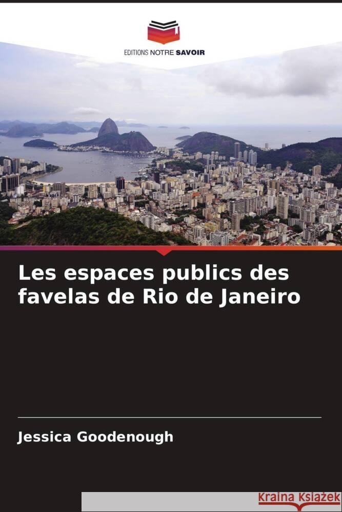 Les espaces publics des favelas de Rio de Janeiro Jessica Goodenough 9786208555832 Editions Notre Savoir - książka