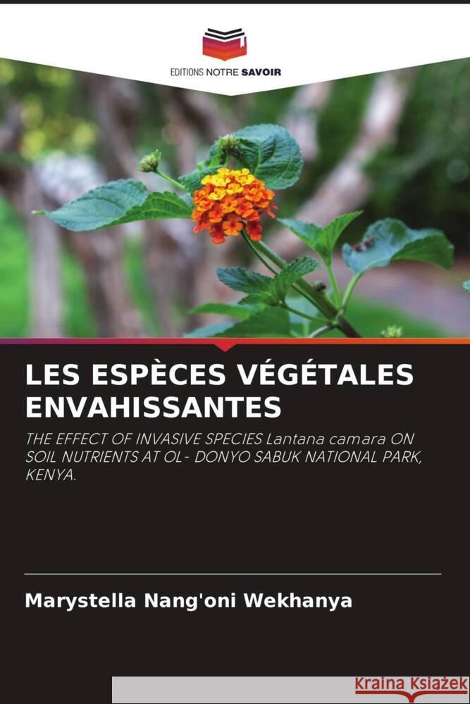 Les Esp?ces V?g?tales Envahissantes Marystella Nang'oni Wekhanya Paul Kamau Mbugua John Kiogoria Mworia 9786205107867 Editions Notre Savoir - książka