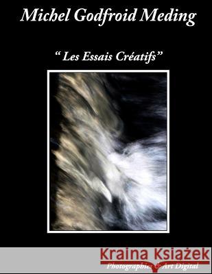 Les Essais Creatifs MR Michel Godfroid Meding 9781546596318 Createspace Independent Publishing Platform - książka