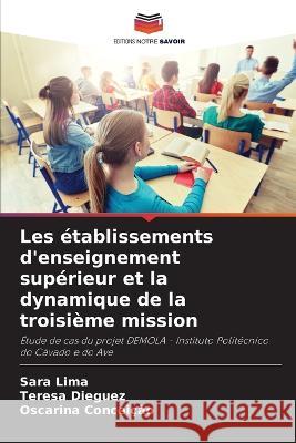 Les etablissements d'enseignement superieur et la dynamique de la troisieme mission Sara Lima Teresa Dieguez Oscarina Conceicao 9786206063117 Editions Notre Savoir - książka