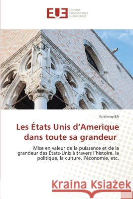 Les États Unis d'Amerique dans toute sa grandeur Ba, Ibrahima 9786208977566 Éditions universitaires européennes - książka