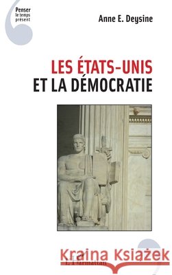 Les Etats-Unis et la démocratie Deysine, Anne 9782343186177 Editions L'Harmattan - książka