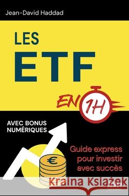 Les ETF en 1h: Guide express pour investir avec succ?s Jean-David Haddad 9782381274195 Jdh Editions - książka