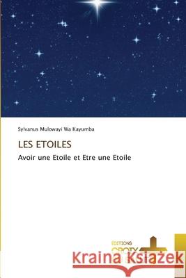 Les Etoiles Sylvanus Mulowayi Wa Kayumba 9786137375716 Ditions Croix Du Salut - książka