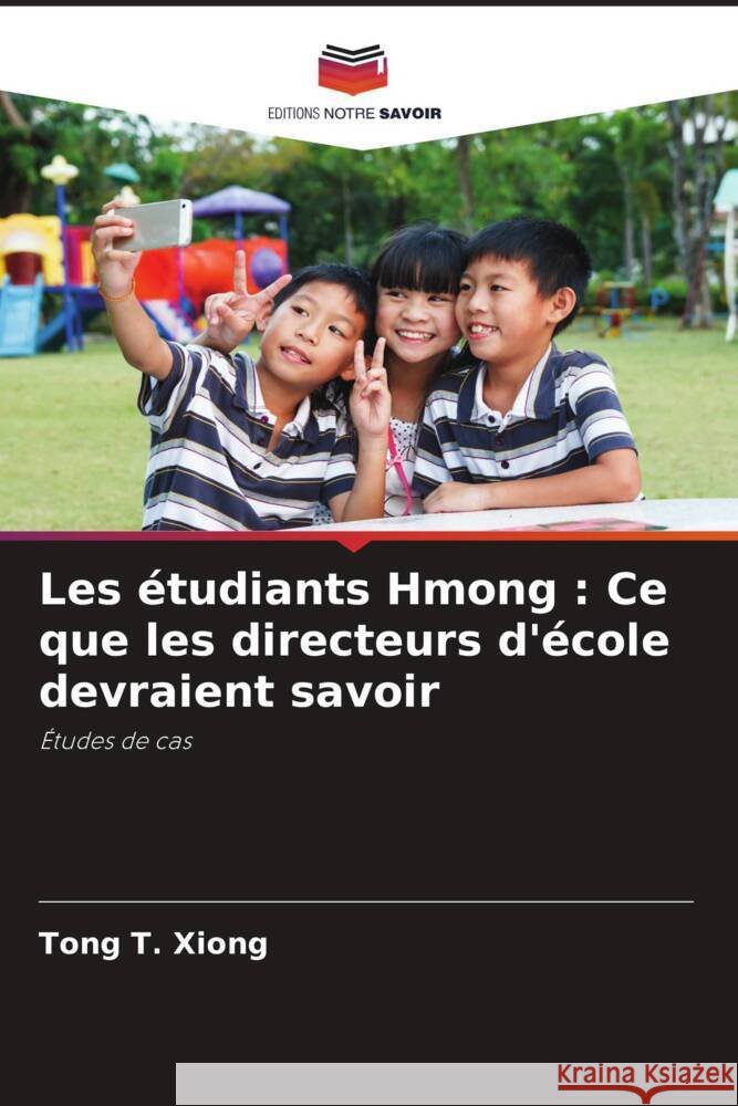 Les étudiants Hmong : Ce que les directeurs d'école devraient savoir Xiong, Tong T. 9786205088630 Editions Notre Savoir - książka