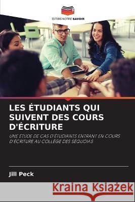 Les Étudiants Qui Suivent Des Cours d'Écriture Peck, Jill 9786203087291 International Book Market Service Ltd - książka