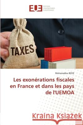 Les exonérations fiscales en France et dans les pays de l'UEMOA BOYE, Mohamadou 9786202427999 Éditions universitaires européennes - książka