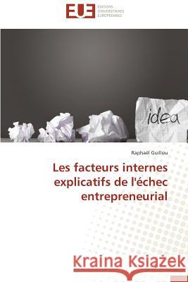Les Facteurs Internes Explicatifs de l'Échec Entrepreneurial Guillou-R 9786131592768 Editions Universitaires Europeennes - książka