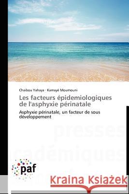 Les Facteurs Épidemiologiques de l'Asphyxie Périnatale Collectif 9783838189611 Presses Acad Miques Francophones - książka