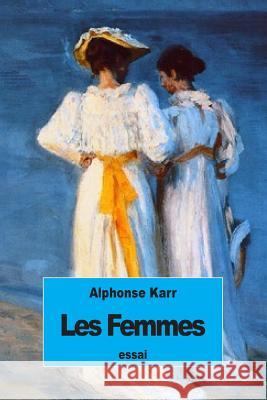 Les Femmes Alphonse Karr 9781533392497 Createspace Independent Publishing Platform - książka