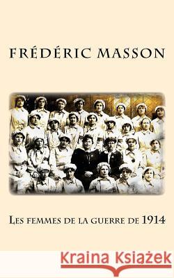 Les femmes de la guerre de 1914 Frederic Masson 9781523202096 Createspace Independent Publishing Platform - książka