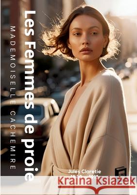Les Femmes de proie: Mademoiselle Cachemire Jules Claretie 9783691046113 Lucid Page Media - książka