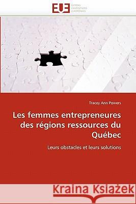 Les Femmes Entrepreneures Des Régions Ressources Du Québec Powers-T 9786131531095 Editions Universitaires Europeennes - książka