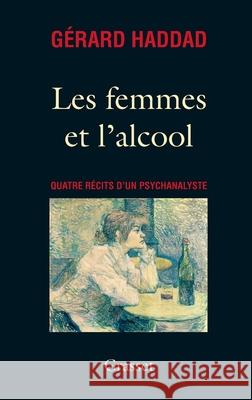 Les femmes et l'alcool Haddad-G 9782246752912 Grasset - książka