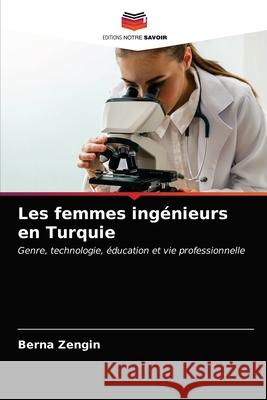 Les femmes ingénieurs en Turquie Zengin, Berna 9786203185515 Editions Notre Savoir - książka