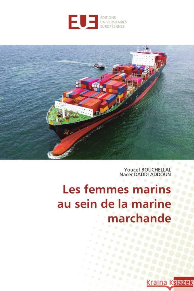 Les femmes marins au sein de la marine marchande Youcef Bouchellal Nacer Dadd 9786206702498 Editions Universitaires Europeennes - książka