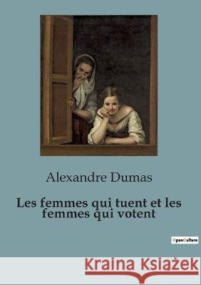 Les femmes qui tuent et les femmes qui votent Alexandre Dumas   9791041815241 Shs Editions - książka